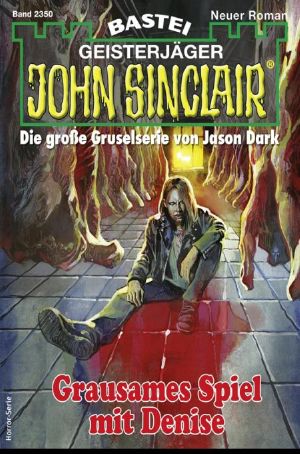 [John Sinclair 2350] • Grausames Spiel mit Denise